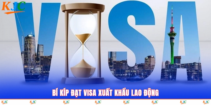 Bí kíp đạt visa xuất khẩu lao động