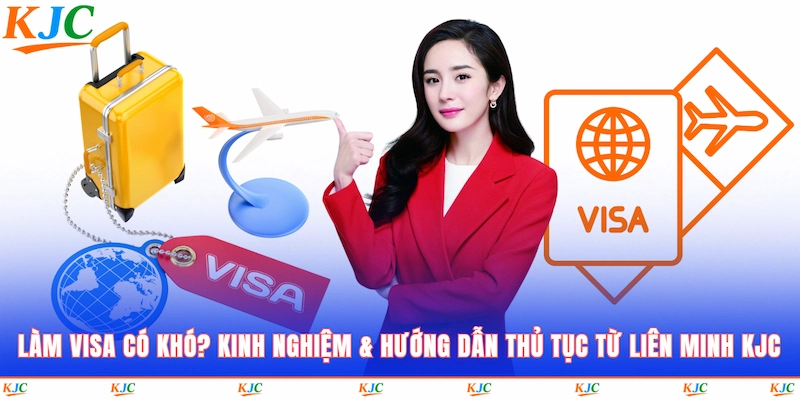 Làm Visa Có Khó